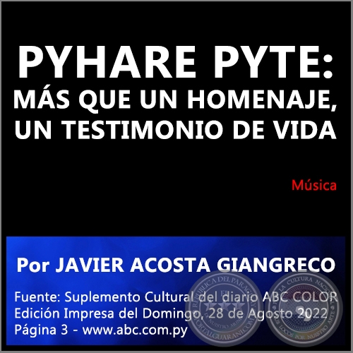 PYHARE PYTE: MS QUE UN HOMENAJE, UN TESTIMONIO DE VIDA - Por JAVIER ACOSTA GIANGRECO - Domingo, 28 de Agosto de 2022